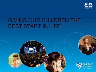 GIVING OUR CHILDREN THE BEST START IN LIFE 