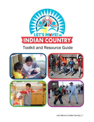 Toolkit and Resource Guide




                 Let‟s Move! in Indian Country | 1
 