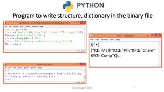 Program to write structure, dictionary in the binary file
Maninder Singh 5
 