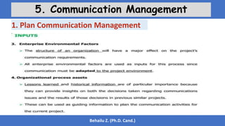 Behailu Z. (Ph.D. Cand.)
5. Communication Management
1. Plan Communication Management
 
