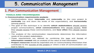 Behailu Z. (Ph.D. Cand.)
5. Communication Management
1. Plan Communication Management
 