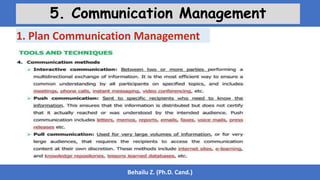 Behailu Z. (Ph.D. Cand.)
5. Communication Management
1. Plan Communication Management
 