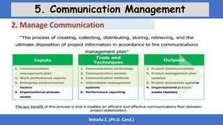 Behailu Z. (Ph.D. Cand.)
5. Communication Management
2. Manage Communication
 
