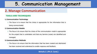 Behailu Z. (Ph.D. Cand.)
5. Communication Management
2. Manage Communication
 