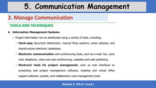 Behailu Z. (Ph.D. Cand.)
5. Communication Management
2. Manage Communication
 