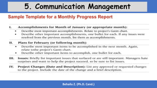 Behailu Z. (Ph.D. Cand.)
5. Communication Management
Sample Template for a Monthly Progress Report
 