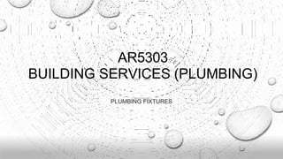 AR5303
BUILDING SERVICES (PLUMBING)
PLUMBING FIXTURES
 