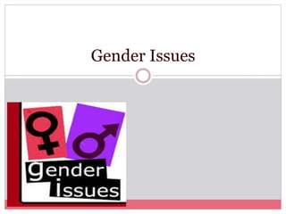 Gender Issues
 