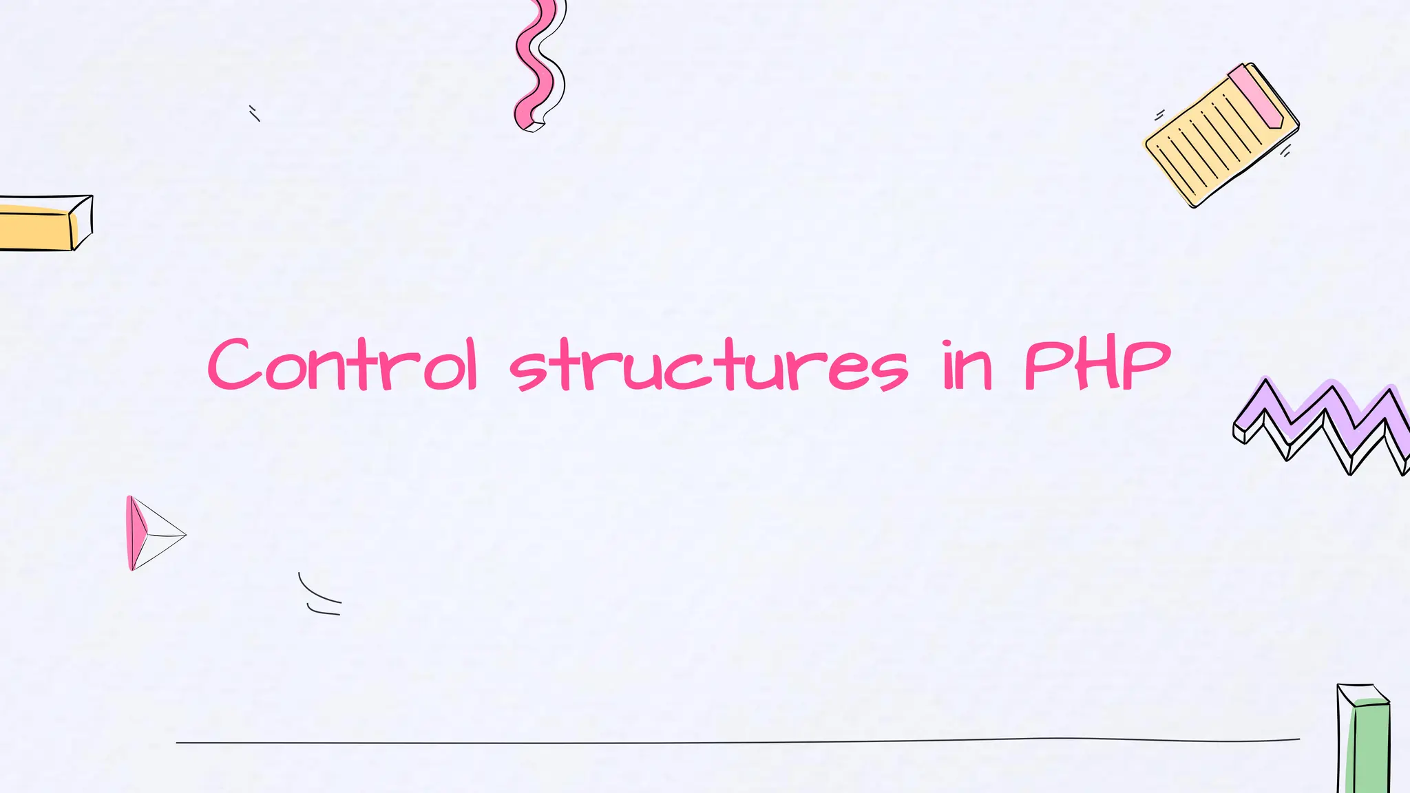 Control structures in PHP
 