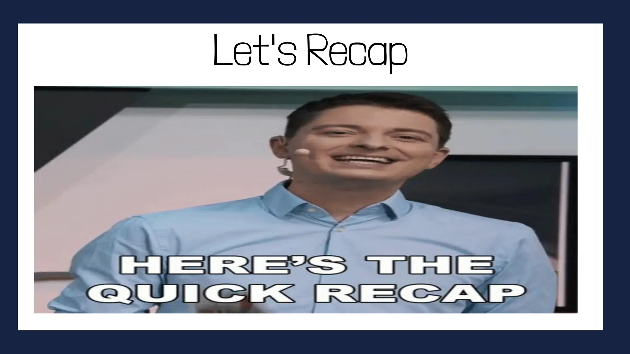 Let's Recap
 