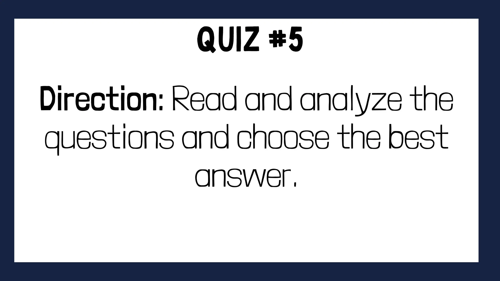 Direction: Read and analyze the
questions and choose the best
answer.
 