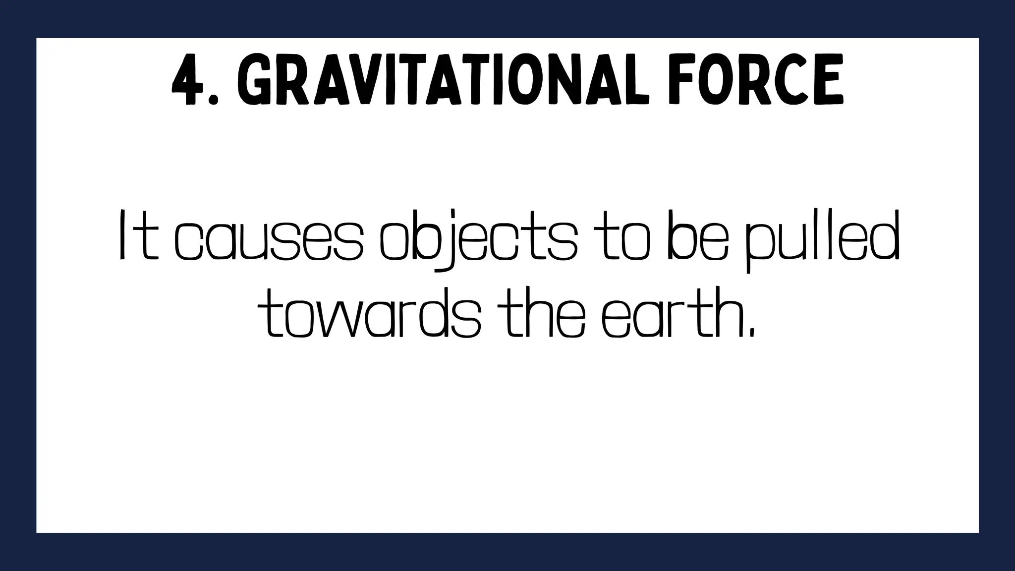 It causes objects to be pulled
towards the earth.
 