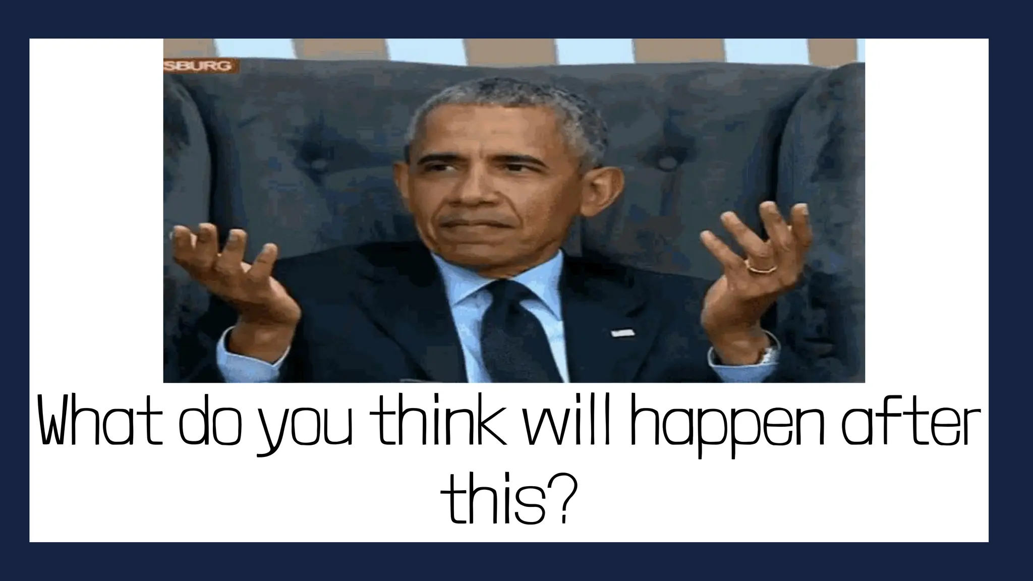 What do you think will happen after
this?
 