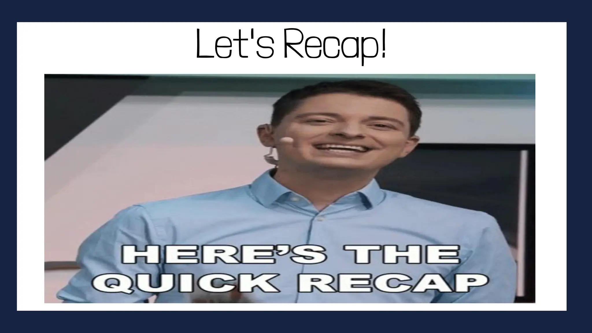 Let's Recap!
 