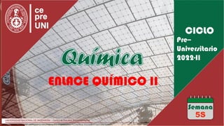 ENLACE QUÍMICO II
Pre–
Universitario
2022-II
5S
 