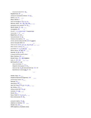 Unicornios de Sand Hill, 81 –85
MapMyFitness, 99
Jerarquía de necesidades de Maslow, 136 –37
Matthew, Lucy, 237
Mayer, Marissa, 7
Seguro de enfermedad, 69 –70, 72 , 75 , 76
Mehrotra, Shishir, 160 , 163 , 164 , 168
participación de los miembros, 242 –43
Merrill, Amelia, 79 , 141
microgestión, 88
Microsoft, 5 , 126 , 128 –29, 130 , 201 -2 seguimiento de la
mediana edad, 117 –19
MightyText y, 63 –64
mala administración, 86 –87
misiones contra objetivos, 130
errores, escritura clásica de OKR, 258 –61 maestros
activos mensuales (MAT), 64
metas a la luna, dieciséis , 140 , 141 , 148 , 149 , 224
Moore, Gordon, 6 norte, 20 , 32
Ley de Moore, 20 , 21 , 121 norte, 129
Morris, Donna, 189 –96, 193
Motorola, 36 –37, 40 –41
El desastre del Monte Everest de 1996, 9
Moyo, Dambisa, 240
Mozilla Firefox, 146 , 148 –49 Mullen,
Larry, Jr., 235 , 244
MyFitnessPal, 90 –101
metas comprometidas, 141
integración entre equipos, 94 –97
menos es más, 55 –56 valores de North Star, 100 –101
dependencias no reconocidas, 97 –101
Nadella, Satya, 161
Academia Nacional de Ingeniería, 134
retroalimentación negativa, 185
Netscape, 251
Neoyorquino, 248
New York Times, 30 –31, 32 , 76 , 102
Ng, Andrew, 219
Valores de North Star, 100 –101
nutridores, 216 , 280
Novell, 251
Noyce, Robert, 20 , 22 , 32 , 43
Nuna Internacional, 69 –76
puntuación objetiva, 120 –22
objetivos vs misiones, 130
Okolloh, Ory, 240
OKR (objetivos y resultados clave)
 