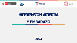 2022
HIPERTENSION ARTERIAL
Y EMBARAZO
2023
 