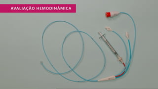 AVALIAÇÃO HEMODINÂMICA
 