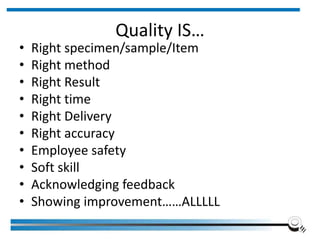 Quality IS…
• Right specimen/sample/Item
• Right method
• Right Result
• Right time
• Right Delivery
• Right accuracy
• Employee safety
• Soft skill
• Acknowledging feedback
• Showing improvement……ALLLLL
Institute of Applied Quality Management 10
 