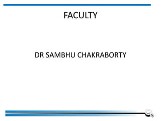 FACULTY
DR SAMBHU CHAKRABORTY
 