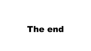The end
 
