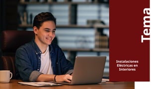 Tema
Instalaciones
Eléctricas en
Interiores
 
