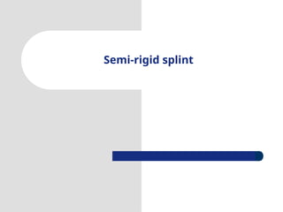 Semi Rigid Splints Graphics 5. immobilization. dental traumatologypptx | PPTX