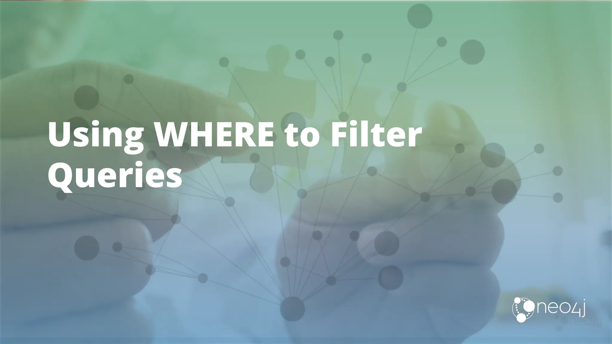 Using WHERE to Filter
Queries
 