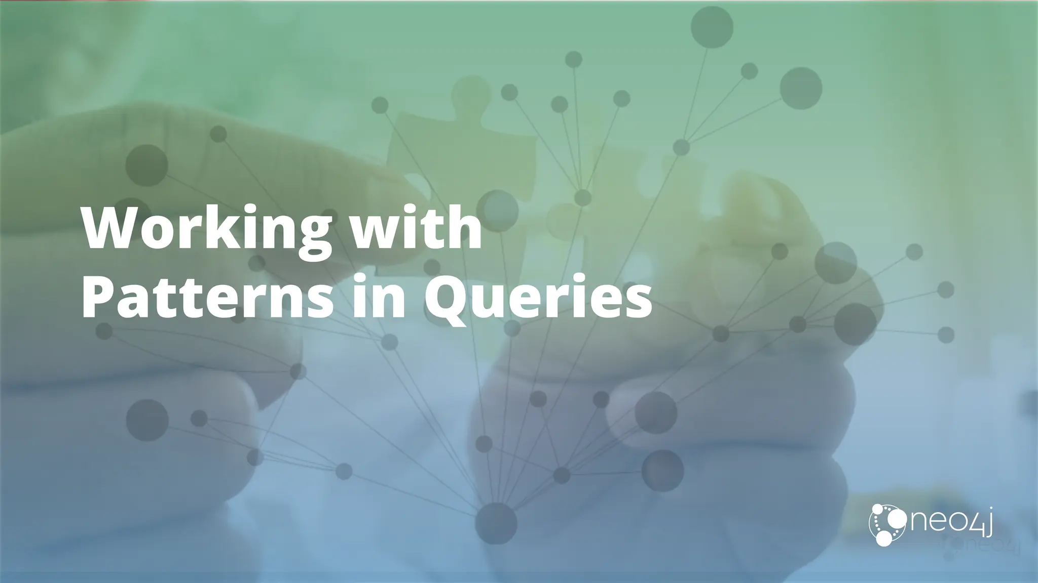 Working with
Patterns in Queries
 