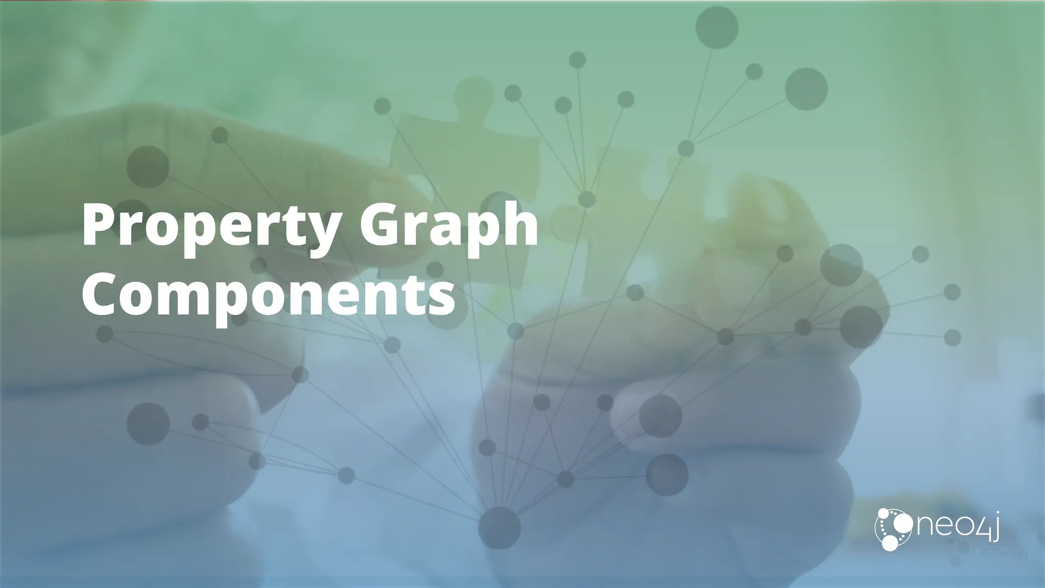 Property Graph
Components
 