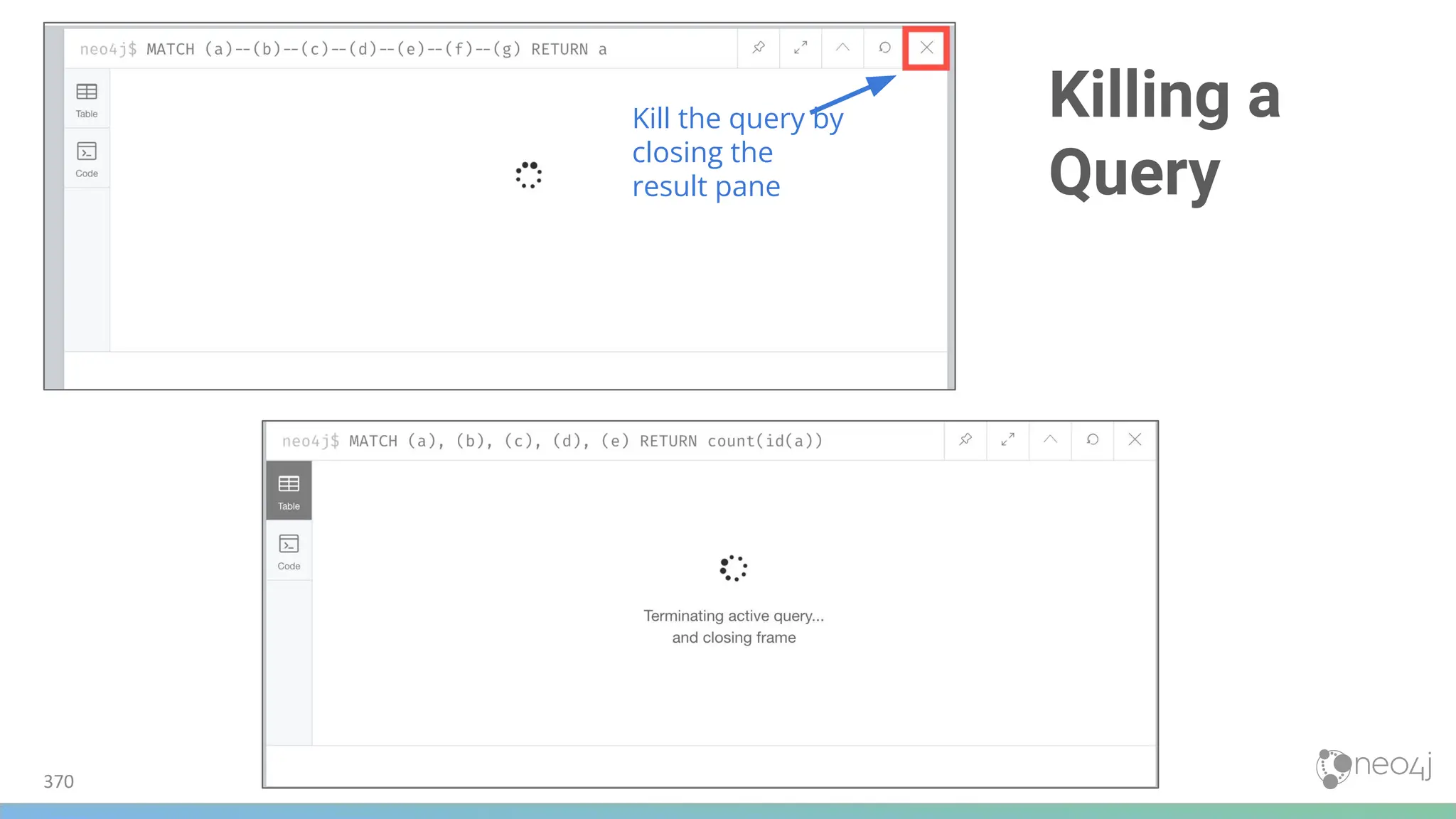 Killing a
Query
370
Kill the query by
closing the
result pane
 