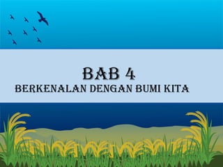IPAS Kelas 5 Bab 4 Berkenalan dengan Bumi Kita | PPSX