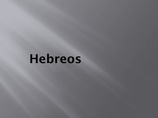 Hebreos 5.0.- Hebreos 1 clase para la universida | PPTX