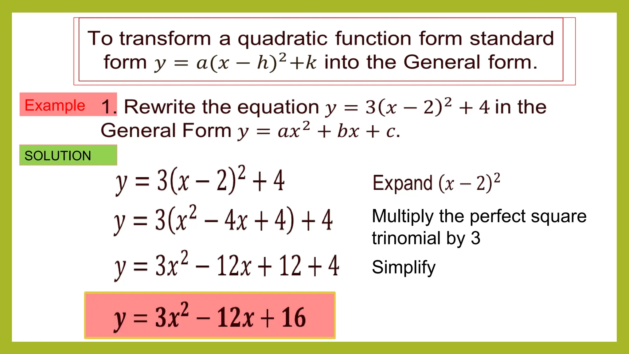 Multiply the perfect square
trinomial by 3
Simplify
Example
SOLUTION
 