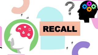 RECALL
 