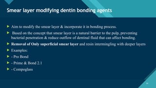 Smear Layer Modifications Smear LAYER in endodontics and conservative dentistr | PPTX