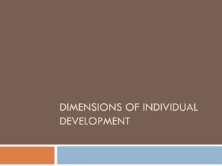 5. Dimensions of Individual Development ...