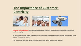 Building Customer-Centric Solutions for Business Growth and Loyalty | PPTX