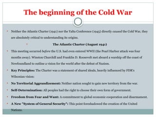 The Atlantic Charter and Yalta Conference: Origins of the Cold War | PPTX
