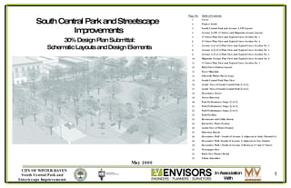May 2009 South Central Park and Streetscape  Improvements 30% Design Plan Submittal: Schematic Layouts and Design Elements Cover Project Aerial South Central Park and Avenue A SW Layout Avenue A SW, 3 rd  Street, and Magnolia Avenue Layout 4 th  Street Plan View and Typical Cross Section No. 1 5 th  Street Plan View and Typical Cross Section No. 2 Avenue A (1 of 3) Plan View and Typical Cross Section No. 3 Avenue A (2 of 3) Plan View and Typical Cross Section No. 4 Avenue A (3 of 3) Plan View and Typical Cross Section No. 5 Magnolia Avenue Plan View and Typical Cross Section No. 6 3 rd  Street Plan View and Typical Cross Section No. 7 Brick Paver Pattern Layout Paver Materials Sidewalk Winter Haven Logo South Central Park Plan View  Aerial  View of South Central Park (1 of 2) Aerial  View of South Central Park (2 of 2) Decorative Tower  Tower Directory Park Performance Stage (1 of 3) Park Performance Stage (2 of 3) Park Performance Stage (3 of 3) Park Pavilion Restrooms and Utility Room Interactive Water Feature Aerial View of Water Feature Directory Kiosks Decorative Wall – South of Avenue A Adjacent to Andy Thornal Co. Decorative Wall –South of Avenue A Adjacent to Gas Station Decorative Wall – North of Avenue A Between 3 rd  and 4 th  Street Newspaper Box Brick Tree Planter Detail Urban Amenities 1 2 3 4 5 6 7 8 9 10 11 12 13 14 15 16 17 18 19 20 21 22 23 24 25 26 27 28 29 30 31 32 33 Page No . Table of Contents 