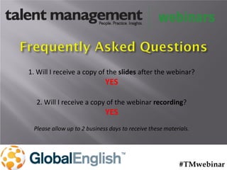 1. Will I receive a copy of the slides after the webinar?
YES
2. Will I receive a copy of the webinar recording?
YES
Please allow up to 2 business days to receive these materials.
#TMwebinar
 