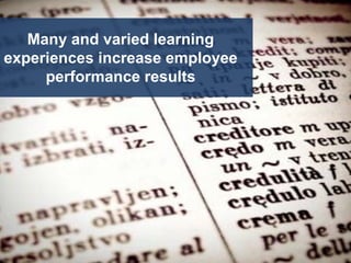9 | CONFIDENTIAL
9 | Confidential
Guest speakers from: Sponsored by:
Many and varied learning
experiences increase employee
performance results
 