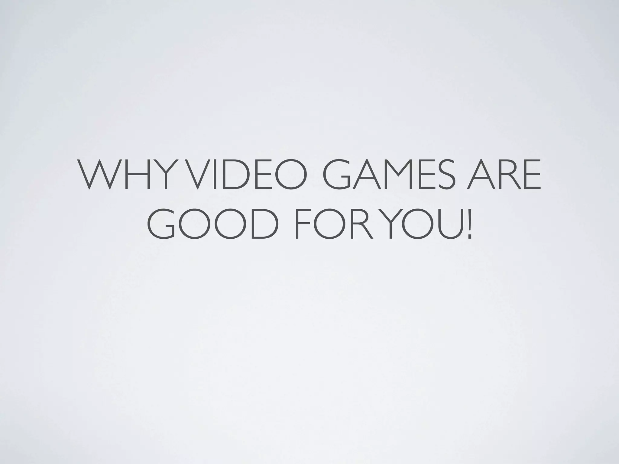 Why Video Games are Good for You - 5-29-09
