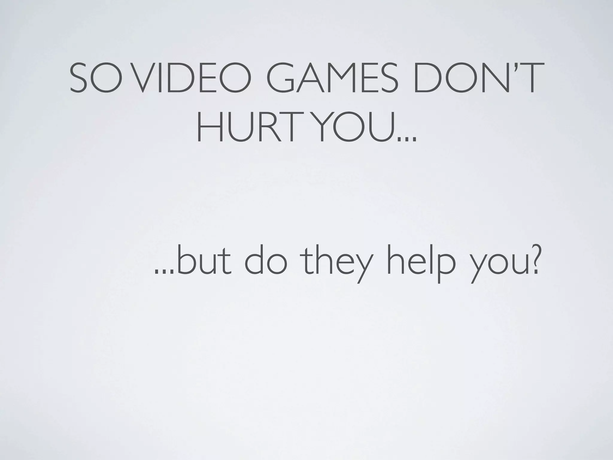 Why Video Games are Good for You - 5-29-09