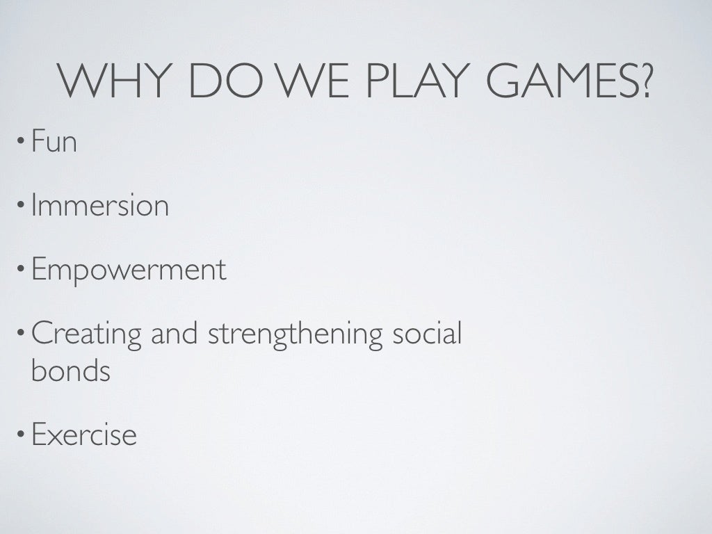 WHY DO WE PLAY GAMES?