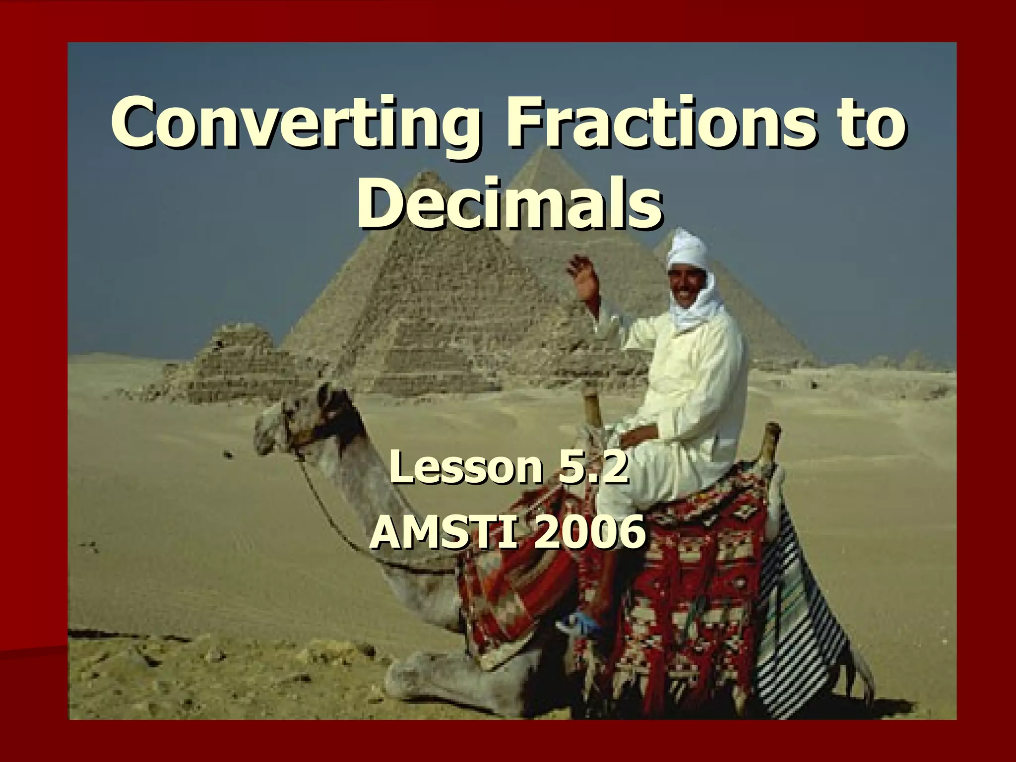 CoNverTinG FraCtioNs TO DeCiMaLs PPT Converting fractions to decimals ppt