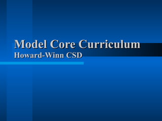 Model Core Curriculum Howard-Winn CSD 