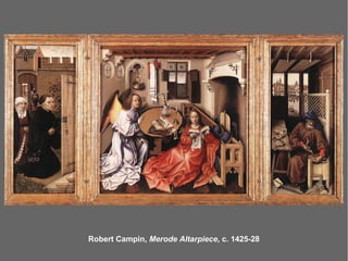 Robert Campin, Merode Altarpiece, c. 1425-28
 