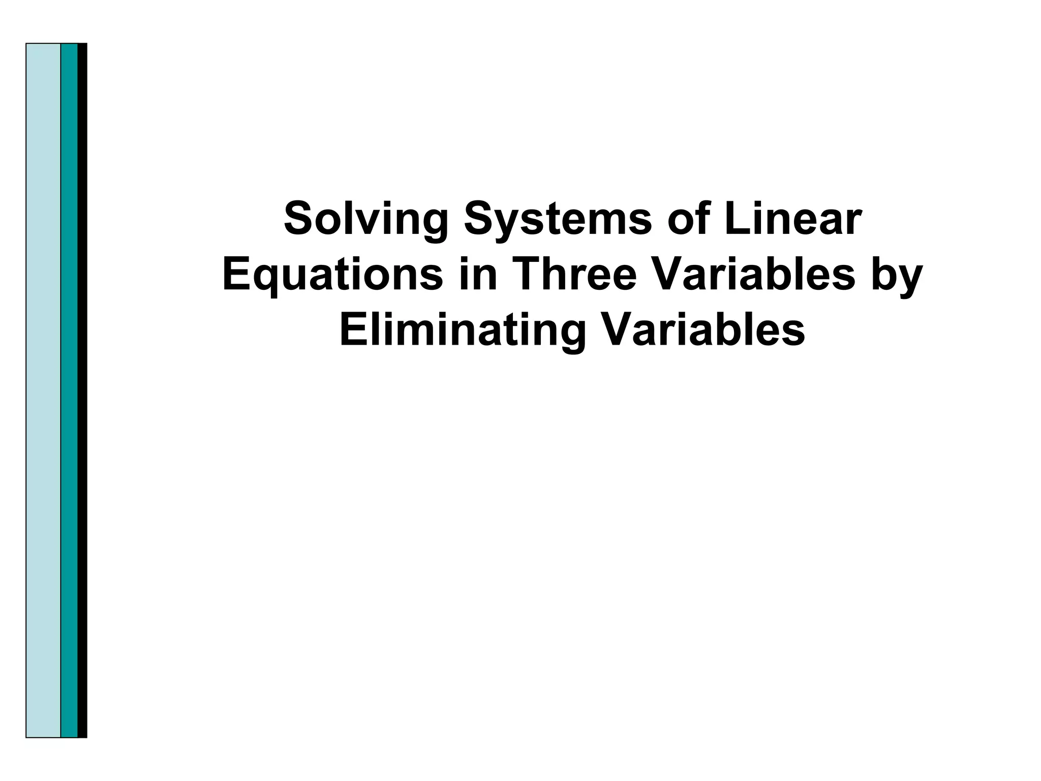 Solving Systems of Linear Equations in Three Variables by Eliminating Variables