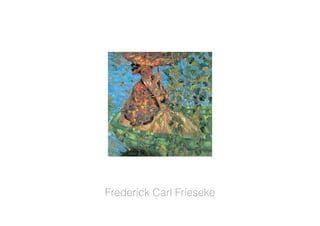 Frederick Carl Frieseke
 
